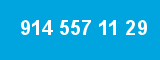 914 557 11 29